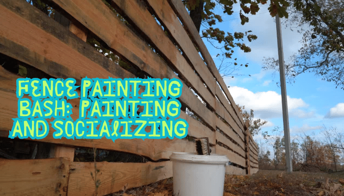 Fence Painting Fence Party - Painting & Socializing