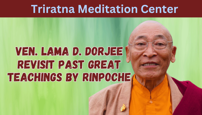 VEN. LAMA D. DORJEE REVISIT PAST GREAT TEACHINGS